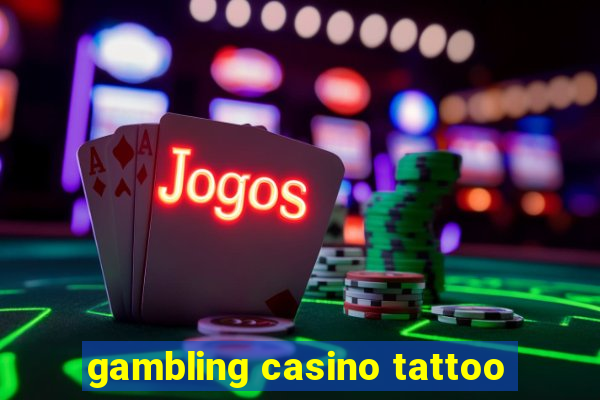 gambling casino tattoo