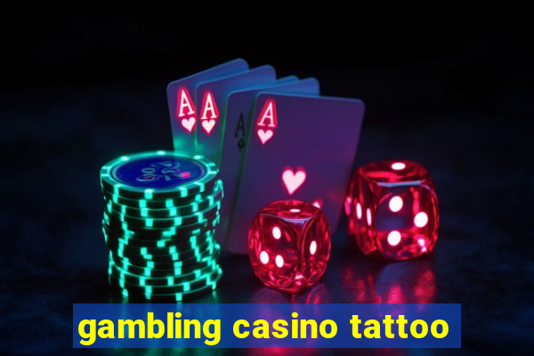 gambling casino tattoo