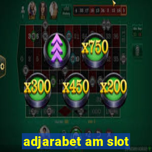 adjarabet am slot