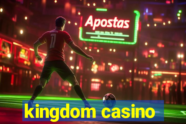 kingdom casino