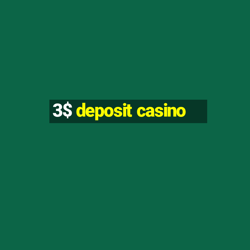 3$ deposit casino