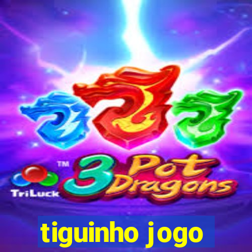 tiguinho jogo