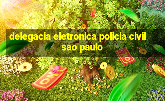 delegacia eletronica policia civil sao paulo