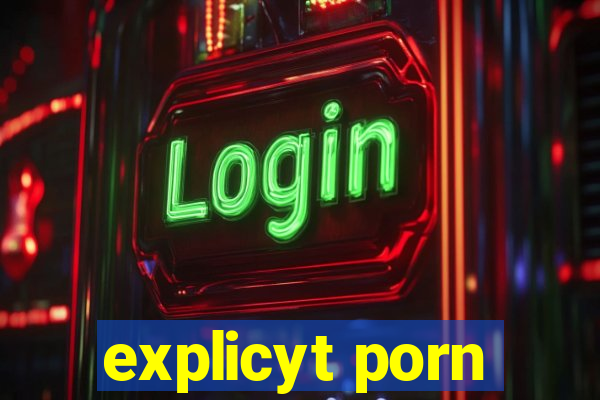 explicyt porn