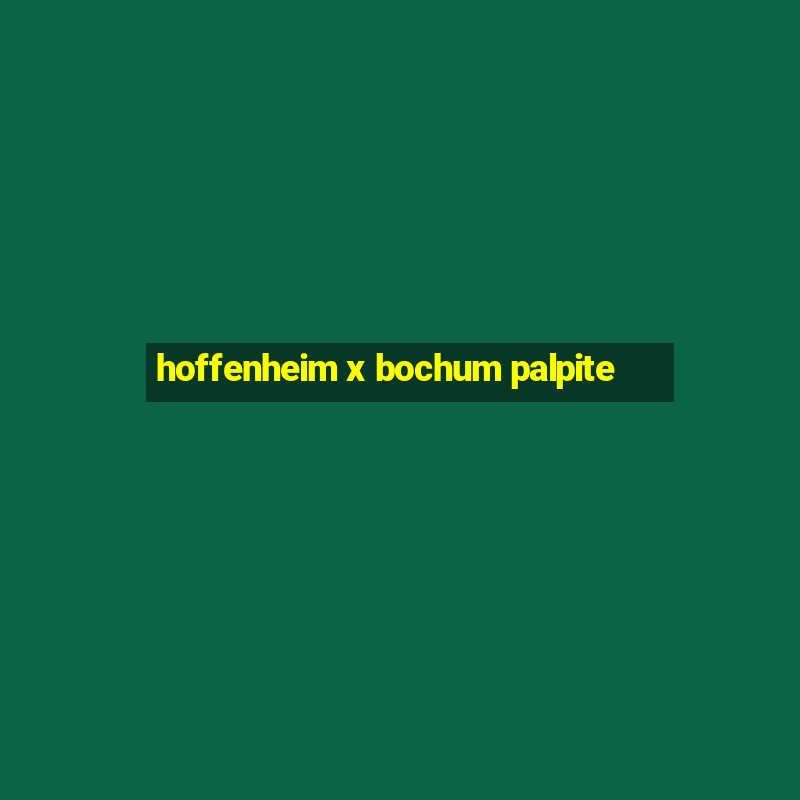 hoffenheim x bochum palpite