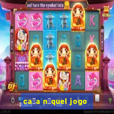 ca莽a n铆quel jogo