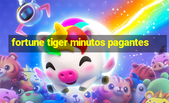 fortune tiger minutos pagantes