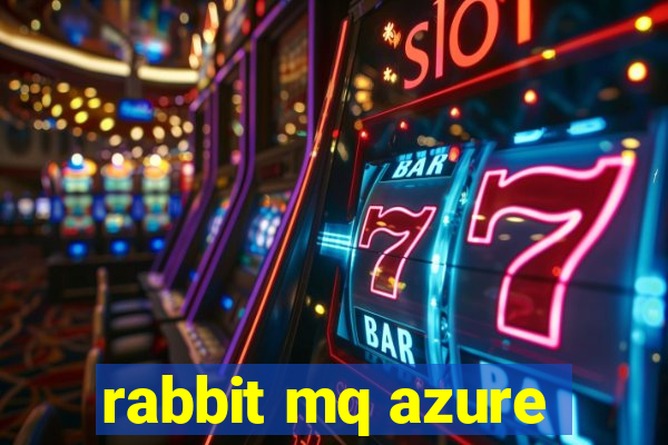 rabbit mq azure