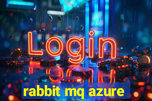 rabbit mq azure