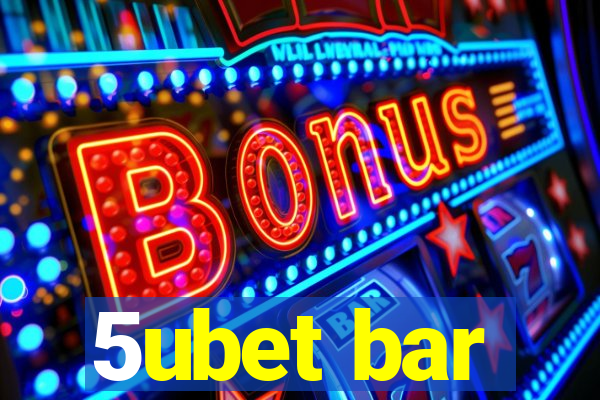 5ubet bar