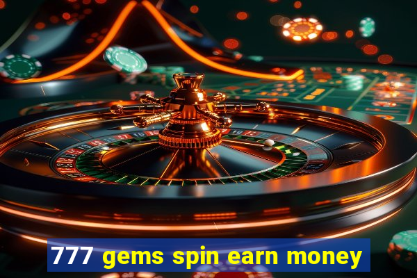 777 gems spin earn money