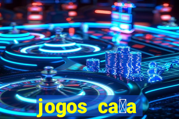 jogos ca莽a n铆queis gr谩tis para baixar