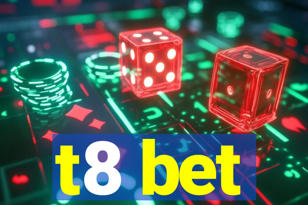 t8 bet