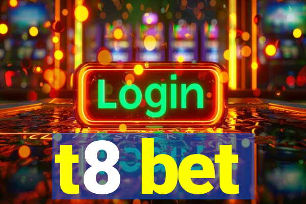 t8 bet