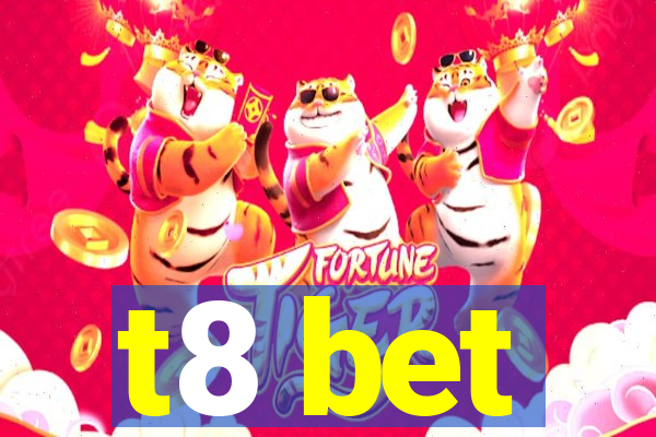 t8 bet