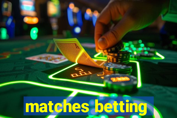 matches betting