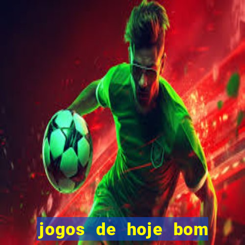 jogos de hoje bom para apostar