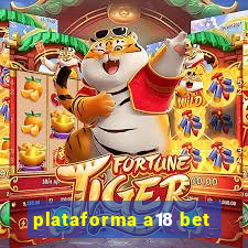 plataforma a18 bet