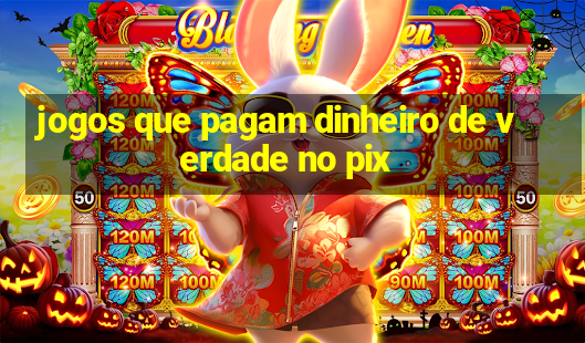 jogos que pagam dinheiro de verdade no pix