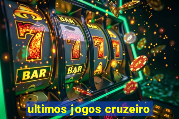 ultimos jogos cruzeiro