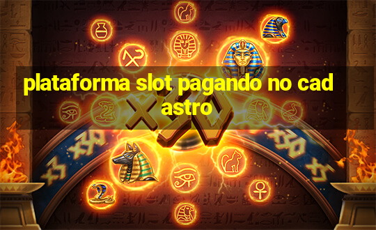 plataforma slot pagando no cadastro