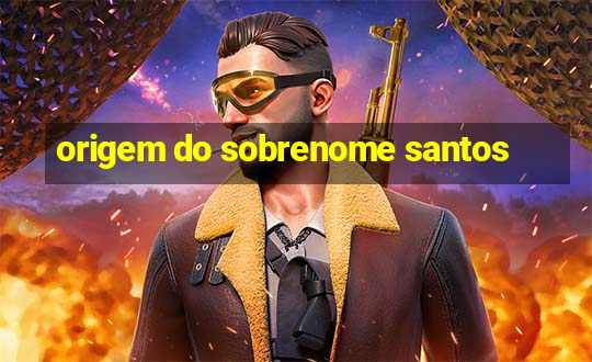 origem do sobrenome santos