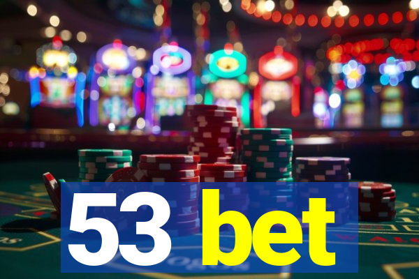 53 bet