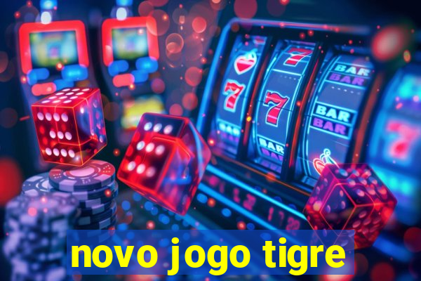 novo jogo tigre