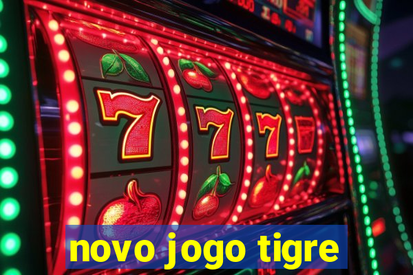 novo jogo tigre