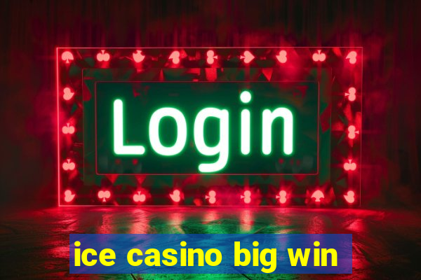 ice casino big win