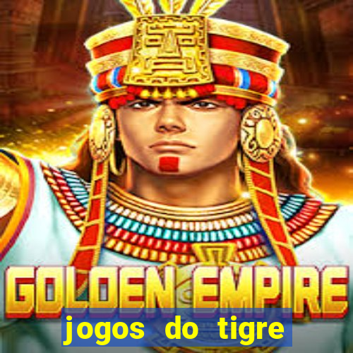 jogos do tigre para ganhar dinheiro