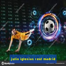 julio iglesias real madrid