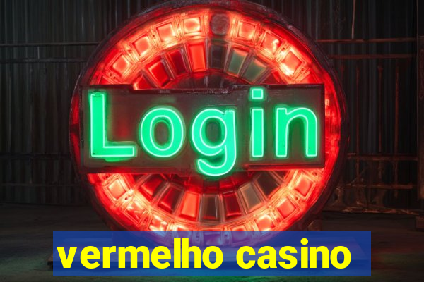 vermelho casino