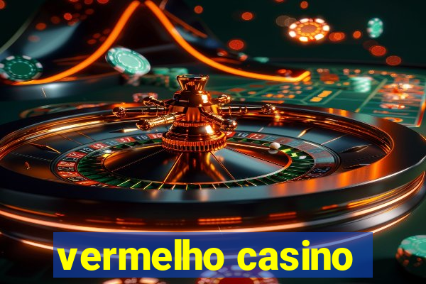 vermelho casino