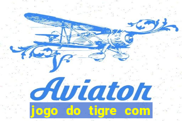 jogo do tigre com dinheiro demo