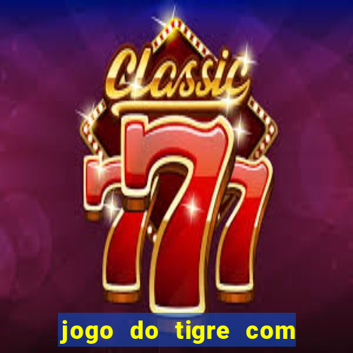 jogo do tigre com dinheiro demo