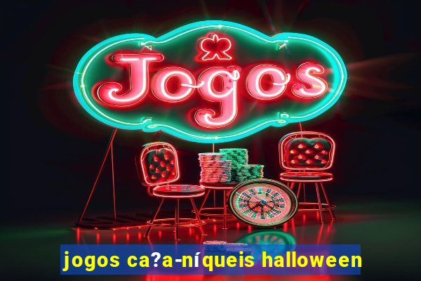 jogos ca?a-níqueis halloween