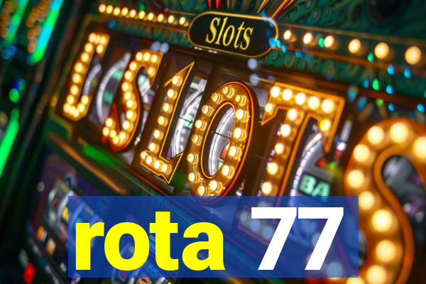 rota 77