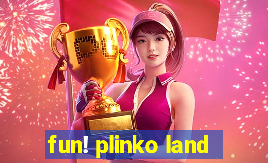 fun! plinko land