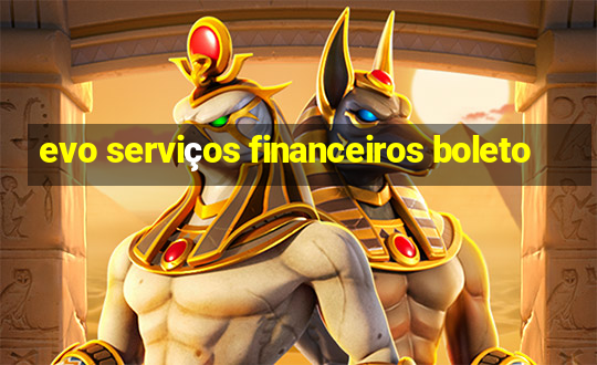 evo serviços financeiros boleto