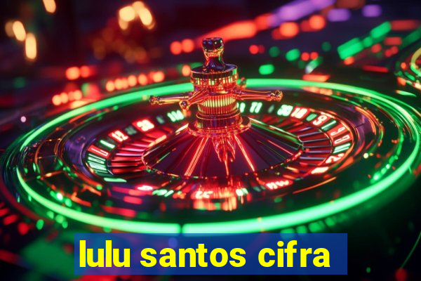 lulu santos cifra