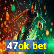 47ok bet