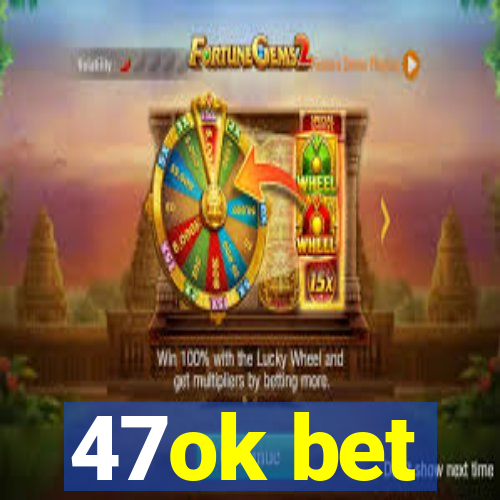 47ok bet