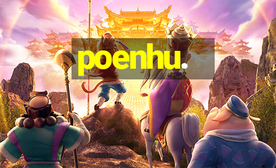 poenhu.