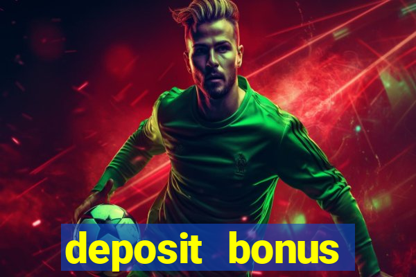 deposit bonus online casinos