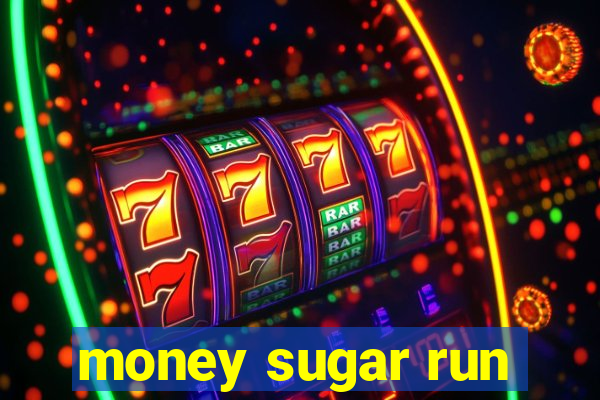 money sugar run