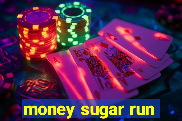 money sugar run