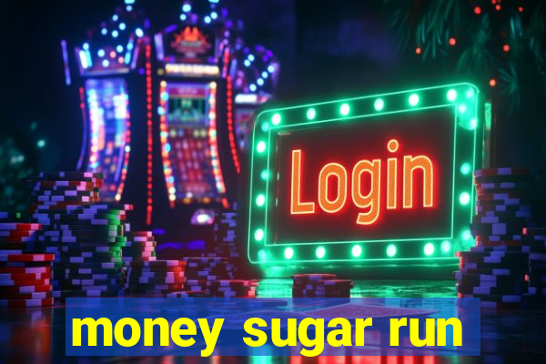 money sugar run