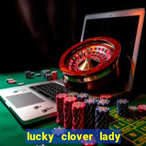 lucky clover lady pg slot demo