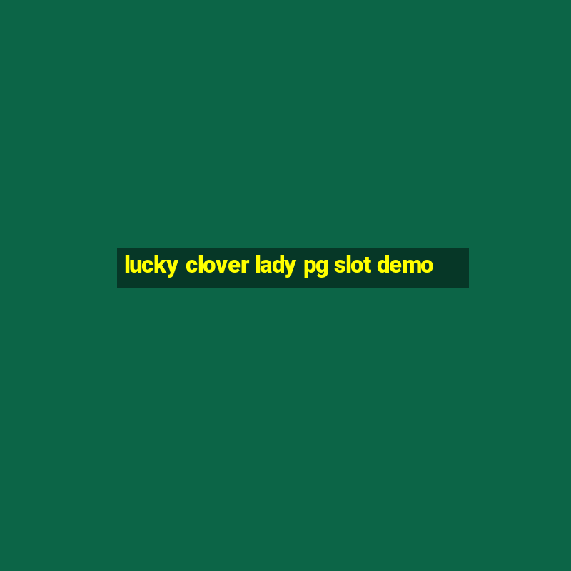 lucky clover lady pg slot demo